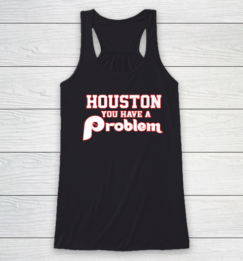 Houston You Have A Problem Phillies Racerback Tank