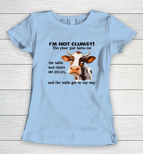 Cow I'm Not Clumsy The Floor Just Hates Me The Table Women's T-Shirt 4