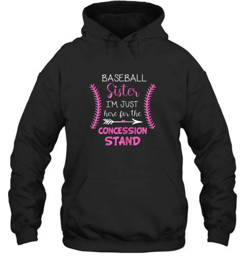 New Baseball Sister Shirt I'm Just Here For The Concession Stand Hoodie