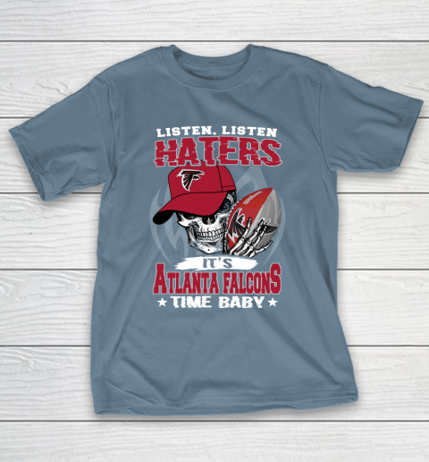 Listen Haters It is FALCONS Time Baby NFL T-Shirt 6