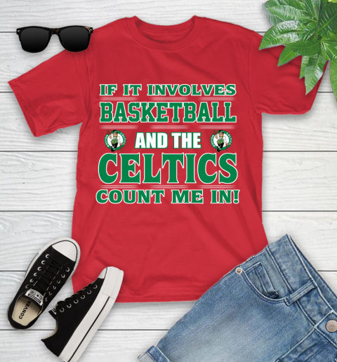 NBA If It Involves Basketball And Boston Celtics Count Me In Sports Youth T-Shirt 10