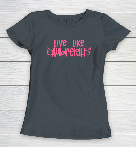 Live Like Aubreigh Women's T-Shirt 3