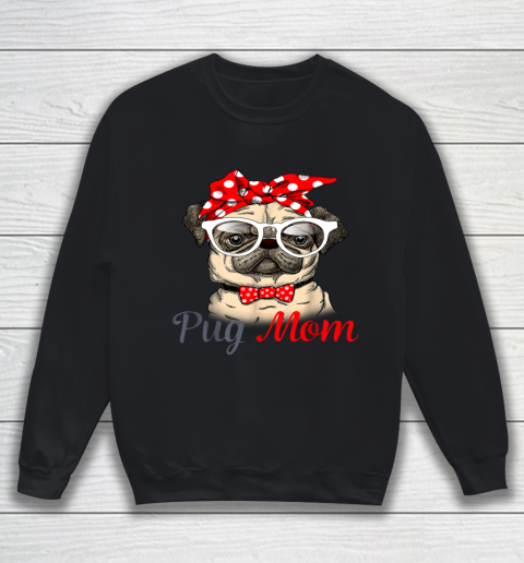 Pug Mom Mother s Day Funny Pug Mother s Day Sweatshirt