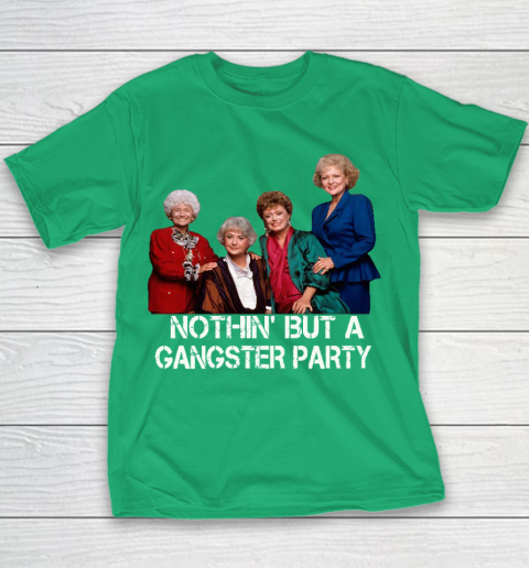Golden Girls Shirt Bff Tee Best Friends  Nothin' But A Gangter Party Youth T-Shirt 3