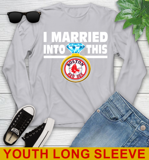 Boston Red Sox MLB Baseball I Married Into This My Team Sports Youth Long Sleeve 5