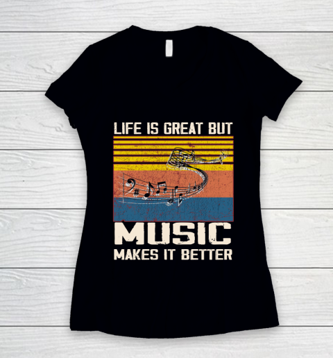 Life is good but music makes it better Women's V-Neck T-Shirt