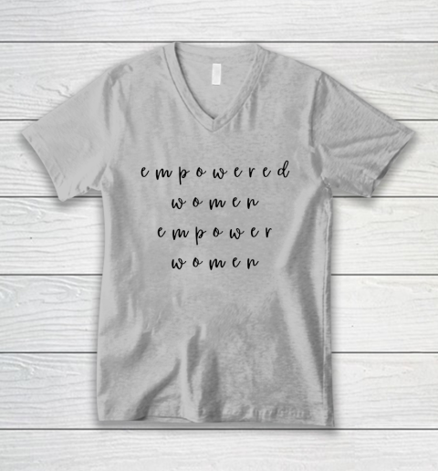 Empowered Women Empower Women Feminist Quote Women's Rights V-Neck T-Shirt 2