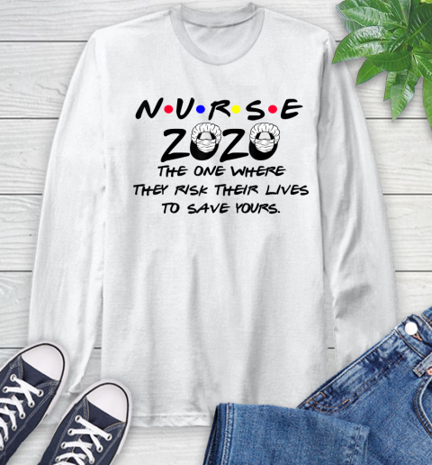 Nurse Shirt The One Where I'm A Nurse I Can't Stay At Home T Shirt Long Sleeve T-Shirt