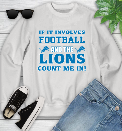 NFL If It Involves Football And The Detroit Lions Count Me In Sports Youth Sweatshirt