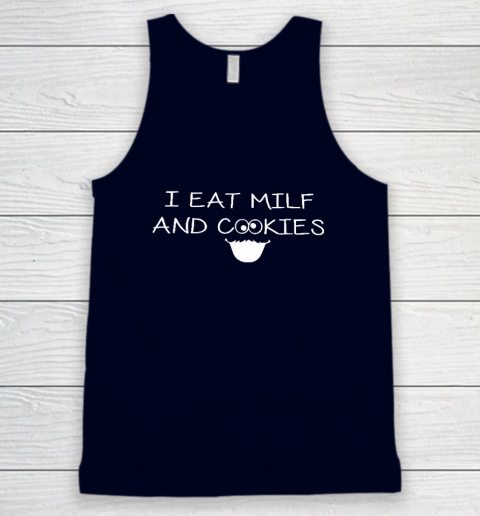 I Eat Milf And Cookies Humor Funny Tank Top 2