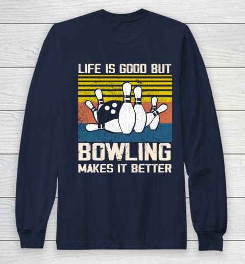 Life is good but Bowling makes it better Long Sleeve T-Shirt 2
