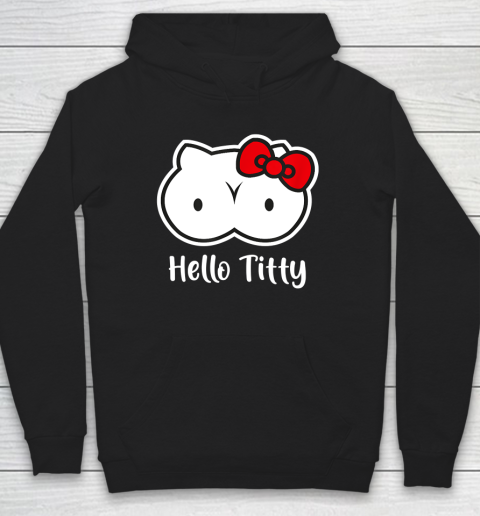 Hello Titty T Shirt Hoodie