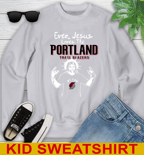 Portland Trail Blazers NBA Basketball Even Jesus Loves The Trail Blazers Shirt Youth Sweatshirt 3