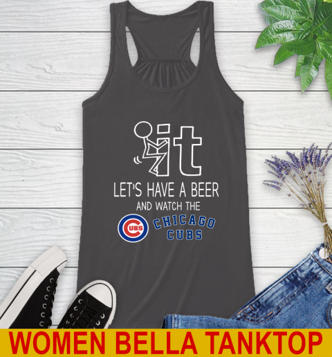 Chicago Cubs Baseball MLB Let's Have A Beer And Watch Your Team Sports Racerback Tank 10
