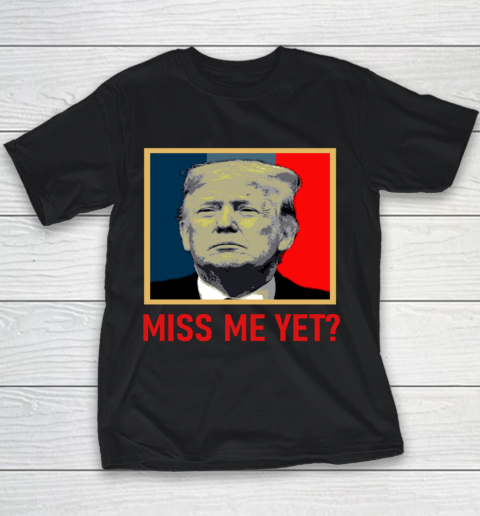 Miss Me Yet Trump Youth T-Shirt