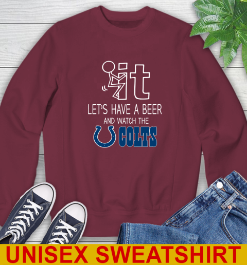 Indianapolis Colts Football NFL Let's Have A Beer And Watch Your Team Sports Sweatshirt 6