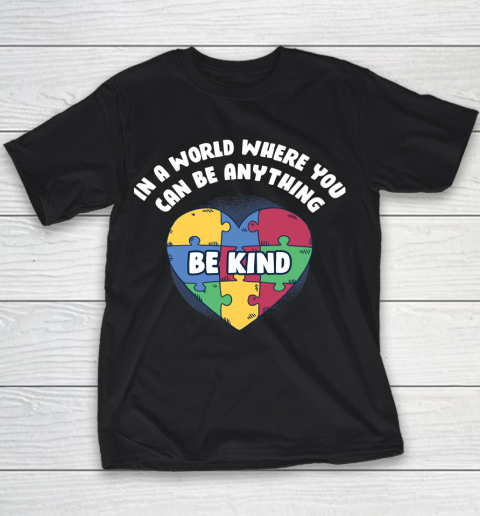 World Where You Can Be Anything Funny Autism Awareness Youth T-Shirt