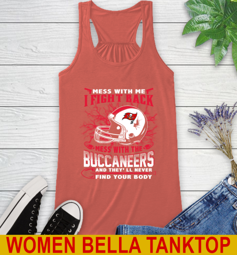 NFL Football Tampa Bay Buccaneers Mess With Me I Fight Back Mess With My Team And They'll Never Find Your Body Shirt Racerback Tank 3
