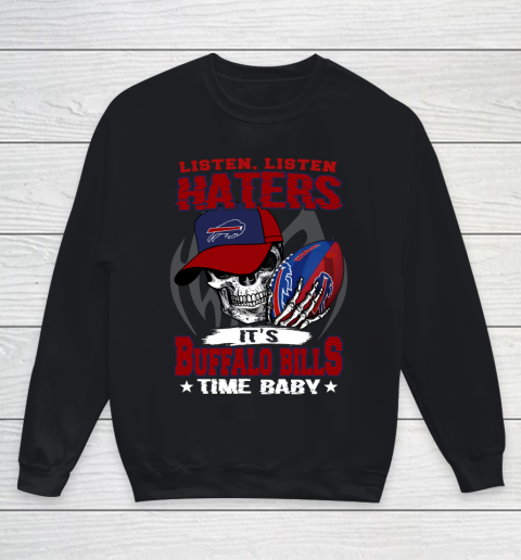 Listen Haters It is BILLS Time Baby NFL Youth Sweatshirt
