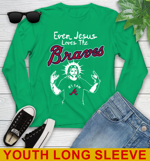 Atlanta Braves MLB Baseball  Even Jesus Loves The Braves Shirt Youth Long Sleeve 7