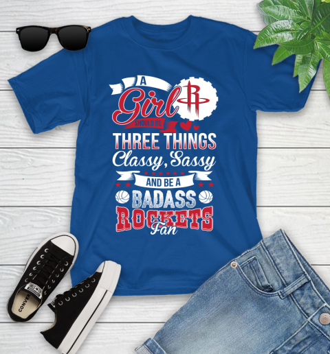 Houston Rockets NBA A Girl Should Be Three Things Classy Sassy And A Be Badass Fan Youth T-Shirt 12