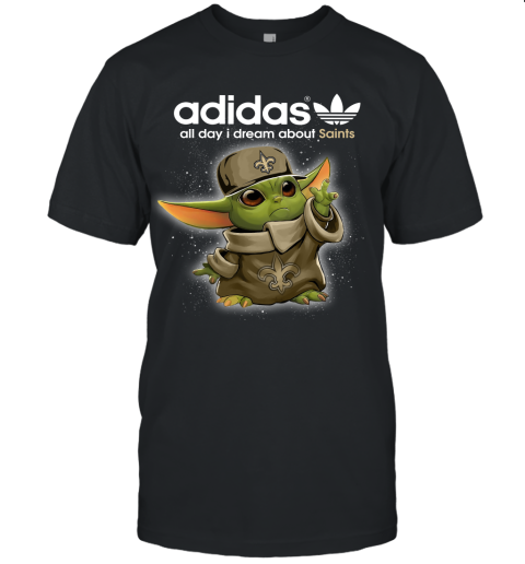 Baby Yoda Adidas All Day I Dream About New Orleans Saints Unisex Jersey Tee