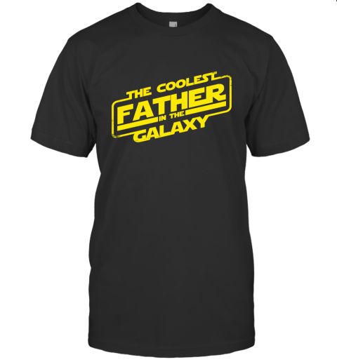 Father shirt  The Coolest Father In The Galaxy