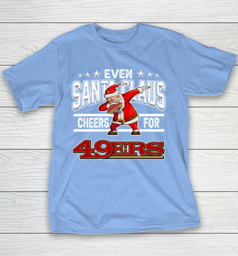 San Francisco 49ers Even Santa Claus Cheers For Christmas NFL Youth T-Shirt 8