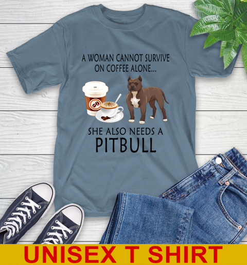 Women cannot survive on coffee alone she also need a PITBULL tshirt 6