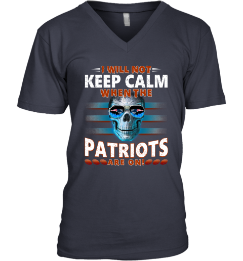 NFL I Will Not Keep Calm When The New England Patriots Are On Skull Football Sports 25MGPEQWCmI v neck unisex 8 95 151514 front navy
