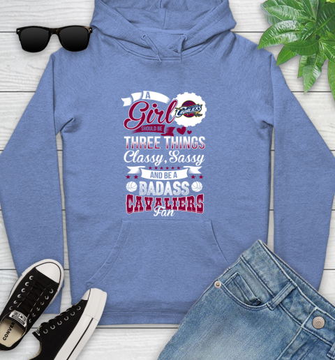 Cleveland Cavaliers NBA A Girl Should Be Three Things Classy Sassy And A Be Badass Fan Youth Hoodie 13