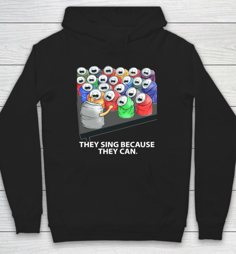 They Sing Because They Can Funny Music Hoodie