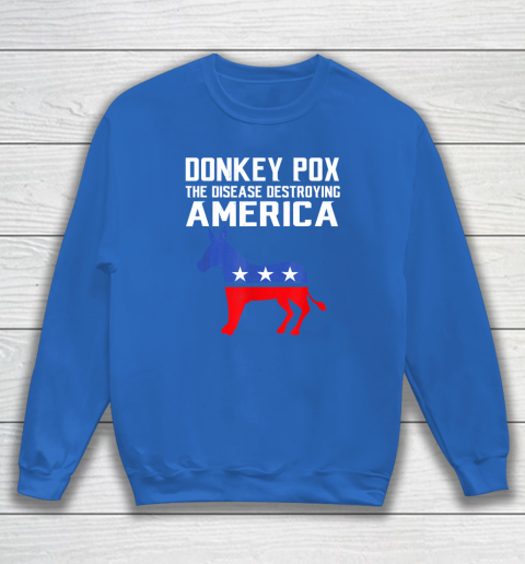 Donkey Pox The Disease Destroying America Funny Anti Biden Sweatshirt 5