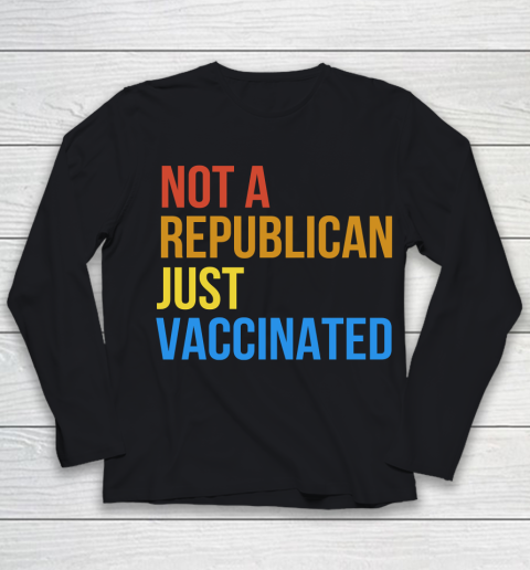 Not A Republican Just Vaccinated Vintage Funny Youth Long Sleeve