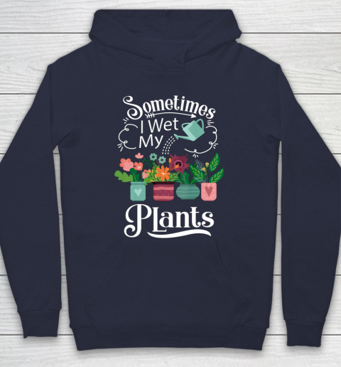 Sometimes I Wet My Plants T Shirt Funny Gardening Hoodie 2