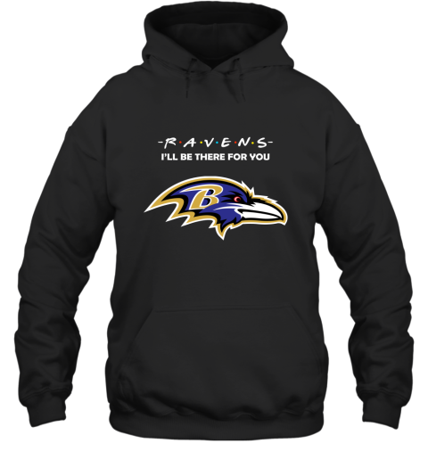 I'll Be There For You BALTIMORE RAVENS FRIENDS Movie NFL Shirts Hoodie