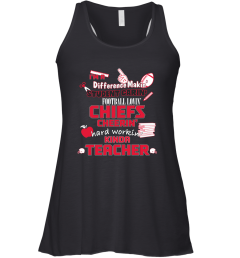 Kansas City Chiefs NFL I'm A Difference Making Student Caring Football Loving Kinda Teacher Racerback Tank