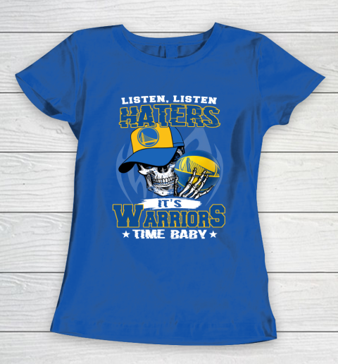 Listen Haters It is WARRIORS Time Baby NBA Women's T-Shirt 8