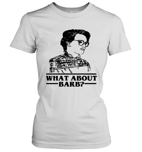 onxu what about barb stranger things justice for barb shirts ladies t shirt 20 front white