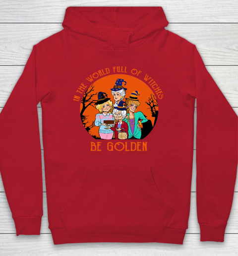 Golden Girls Tshirt In the world full of witch be Golden girls Halloween Hoodie 7