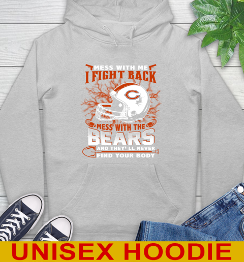 NFL Football Chicago Bears Mess With Me I Fight Back Mess With My Team And They'll Never Find Your Body Shirt Hoodie 6