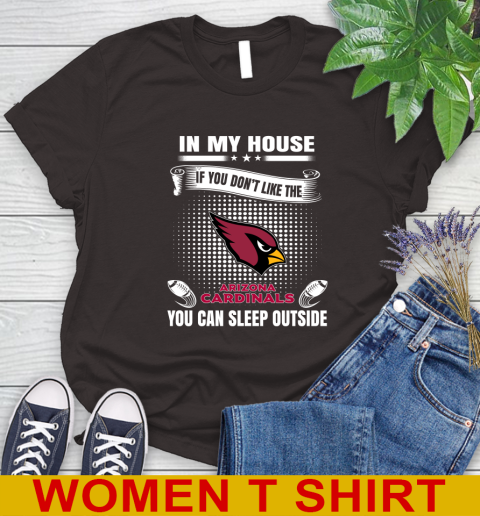 Arizona Cardinals NFL Football In My House If You Don't Like The Cardinals You Can Sleep Outside Shirt Women's T-Shirt 9