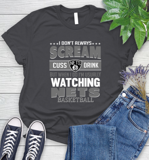Brooklyn Nets NBA Basketball I Scream Cuss Drink When I'm Watching My Team Women's T-Shirt 8