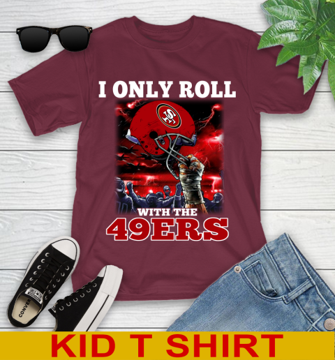 San Francisco 49ers NFL Football I Only Roll With My Team Sports Youth T-Shirt 5