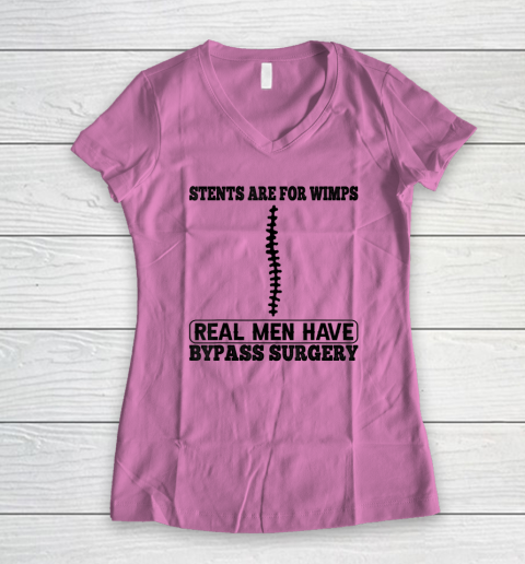 Stents Are For Wimps Real Men Have Bypass Open Heart Surgery Women's V-Neck T-Shirt 6