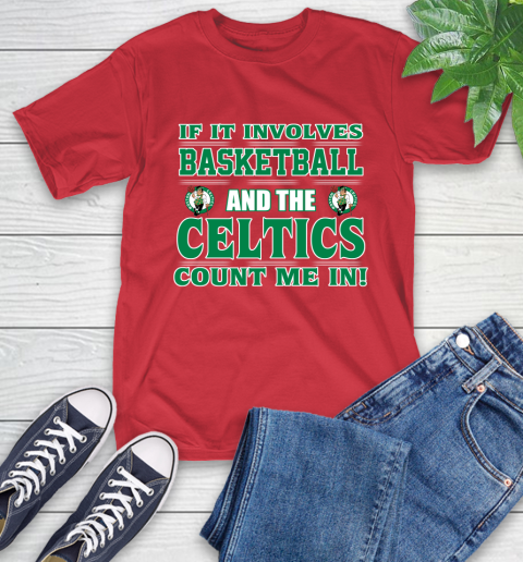NBA If It Involves Basketball And Boston Celtics Count Me In Sports T-Shirt 10