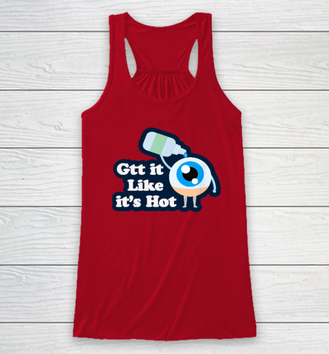 Gtt it Like it's Hot  Funny Eye Drop Racerback Tank 3