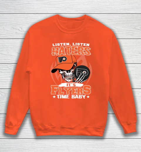 Listen Haters It is FLYERS Time Baby NHL Sweatshirt 3