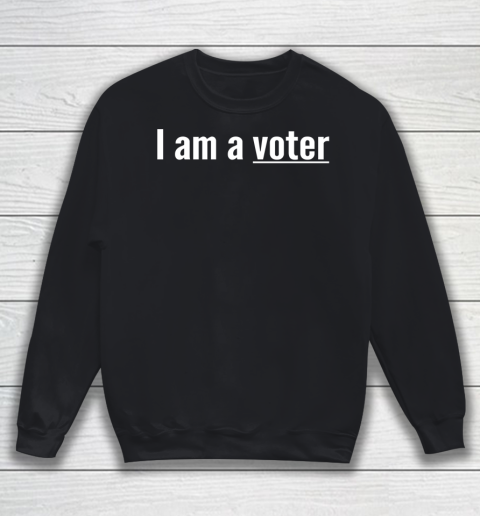 I am a voter Sweatshirt