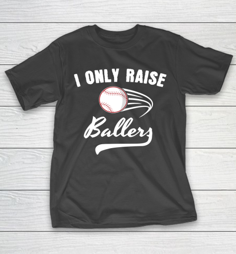Father's Day Funny Gift Ideas Apparel  I only Raise Ballers Dad Father T Shirt T-Shirt